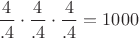 $\dfrac{4}{.4}\cdot\dfrac{4}{.4}\cdot\dfrac{4}{.4}=1000$