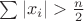 $\sum |x_i| > \frac{n}{2}$