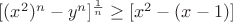 $[(x^2)^n-y^n]^{\frac 1 n}\ge [x^2-(x-1)]$