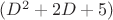$(D^{2}+2D+5)$