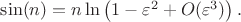 $\sin(n) = n \ln \left(1 - \varepsilon^2 + O(\varepsilon^3)\right).$