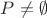$P\ne\emptyset$