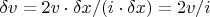 $\delta v = 2 v \cdot \delta x / (i \cdot \delta x) = 2 v / i$