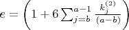 $ e=\left(1+6\sum^{a-1}_{j=b}\frac{k^{(2)}_j}{(a-b)}\right) $