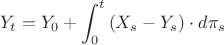 $$Y_{t}=Y_{0}+\int_{0}^{t}{(X_{s}-Y_{s}) \cdot d\pi_{s}}$$