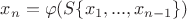 $x_n = \varphi(S \emptyminus \{ x_1, ..., x_{n-1} \})$