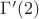 $\Gamma'(2)$