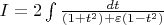 $I=2\int\limits_{}^{} \frac{dt}{(1+t^2)+\varepsilon (1-t^2)}$