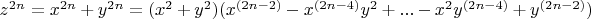 $z^{2n}=x^{2n}+y^{2n}=(x^2+y^2 )(x^{(2n-2)}-x^{(2n-4)} y^2+...-x^2 y^{(2n-4)}+y^{(2n-2)})$