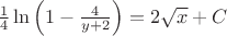 $\frac{1}{4} \ln \left (1 - \frac{4}{y+2} \right) = 2 \sqrt{x} + C$