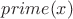 $prime(x)$