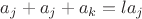 $a_j+a_j+a_k=la_j$