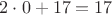 $2\cdot0 + 17 = 17$