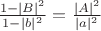 $\frac{1-|B|^2}{1-|b|^2}=\frac{|A|^2}{|a|^2}