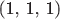 (1, 1, 1)