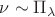 $\nu\sim \Pi_\lambda$