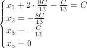 $$\begin{cases}
 x_1+2\cdot \frac{8C}{13}-\frac{C}{13}=C\\
 x_2=-\frac{8C}{13}\\
 x_3=-\frac{C}{13}\\
x_5=0\\
\end{cases}$$