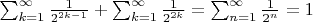 $\sum_{k=1}^{\infty}\frac{1}{2^{2k-1}}  +  \sum_{k=1}^{\infty}\frac{1}{2^{2k}} = \sum_{n=1}^{\infty} \frac{1}{2^n} = 1$