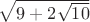 \sqrt{9+2\sqrt{10}}