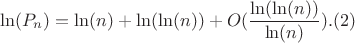 $$\ln(P_{n})=\ln(n)+\ln(\ln(n))+O(\frac{\ln(\ln(n))}{\ln(n)}). (2)$$ $$\ln(P_{n})=\ln(n)+\ln(\ln(n))+O(\frac{\ln(\ln(n))}{\ln(n)}). (2)$$