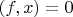 $(f,x) = 0$