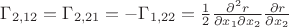 $\Gamma_{2,12} = \Gamma_{2,21} = -\Gamma_{1,22} = \frac 1 2 \frac {\partial^2 r} {\partial x_1 \partial x_2} \frac {\partial r} {\partial x_2} $
