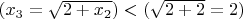 $(x_3 = \sqrt{2 + x_2})< (\sqrt{2+2} = 2) $