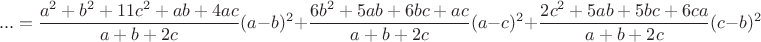 $$...=\frac{a^2+b^2+11c^2+ab+4ac}{a+b+2c}(a-b)^2+\frac{6b^2+5ab+6bc+ac}{a+b+2c}(a-c)^2+\frac{2c^2+5ab+5bc+6ca}{a+b+2c}(c-b)^2$$