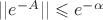 $||e^{-A}|| \leqslant e^{-\alpha}$