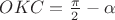 $OKC=\frac{\pi}{2}-\alpha$