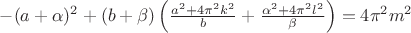 $-(a+\alpha)^2+(b+\beta)\left(\frac{a^2+4\pi^2k^2}b+\frac{\alpha^2+4\pi^2l^2}\beta\right)=4\pi^2m^2$