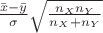 $\frac {\bar x - \bar y }{\sigma } \sqrt {\frac {n_X n_Y}{ n_X + n_Y }}$