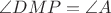 \angle DMP=\angle A$