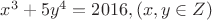 $x^3+5y^4=2016 ,  (x, y \in Z) $