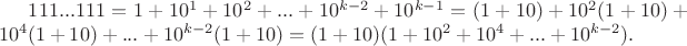 $111...111=1+10^1+10^2+...+10^{k-2}+10^{k-1}=(1+10)+10^2(1+10)+10^4(1+10)+...+10^{k-2}(1+10)=(1+10)(1+10^2+10^4+...+10^{k-2}).$
