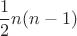 $$\frac{1}{2}n(n-1)$$