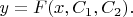 $$ y = F(x,C_1,C_2).$$