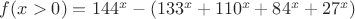 $f(x>0)=144^x-(133^x+110^x+84^x+27^x)$