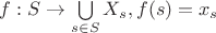 $f:S\to\bigcup\limits_{s\in S}X_s, f(s)=x_s$