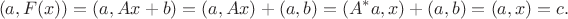 $$
(a,F(x))=(a,Ax+b)=(a,Ax)+(a,b)=(A^{\ast}a,x)+(a,b)=(a,x)=c.
$$