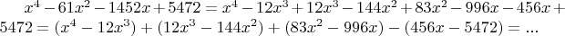 $x^4-61x^2-1452x+5472=x^4-12x^3+12x^3-144x^2+83x^2 -996x-456x+5472=(x^4-12x^3)+(12x^3-144x^2)+(83x^2 -996x)-(456x-5472)=...$