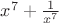 $x^7+\frac{1}{x^7}$