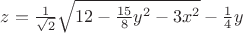 $z=\frac{1}{\sqrt{2}} \sqrt{12-\frac{15} 8y^2-3x^2}-\frac1 4y$