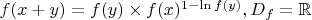 $f(x+y)=f(y)\times f(x)^{1-\ln{f(y)}}, D_f=\mathbb R$