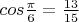 $ cos\frac{\pi}{6} = \frac{13}{15} $