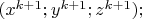 $(x^{k+1};y^{k+1};z^{k+1});$
