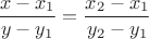 $\dfrac{x-x_1}{y-y_1}=\dfrac{x_2-x_1}{y_2-y_1}$