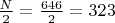 $ \frac{N}{2}=\frac {646}{2}=323 $