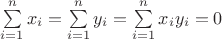 $\sum\limits_{i=1}^nx_i=\sum\limits_{i=1}^ny_i=\sum\limits_{i=1}^nx_iy_i=0$