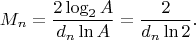 $$M_n=\frac{2\log_2A}{d_n\ln A}=\frac 2{d_n\ln 2}.$$